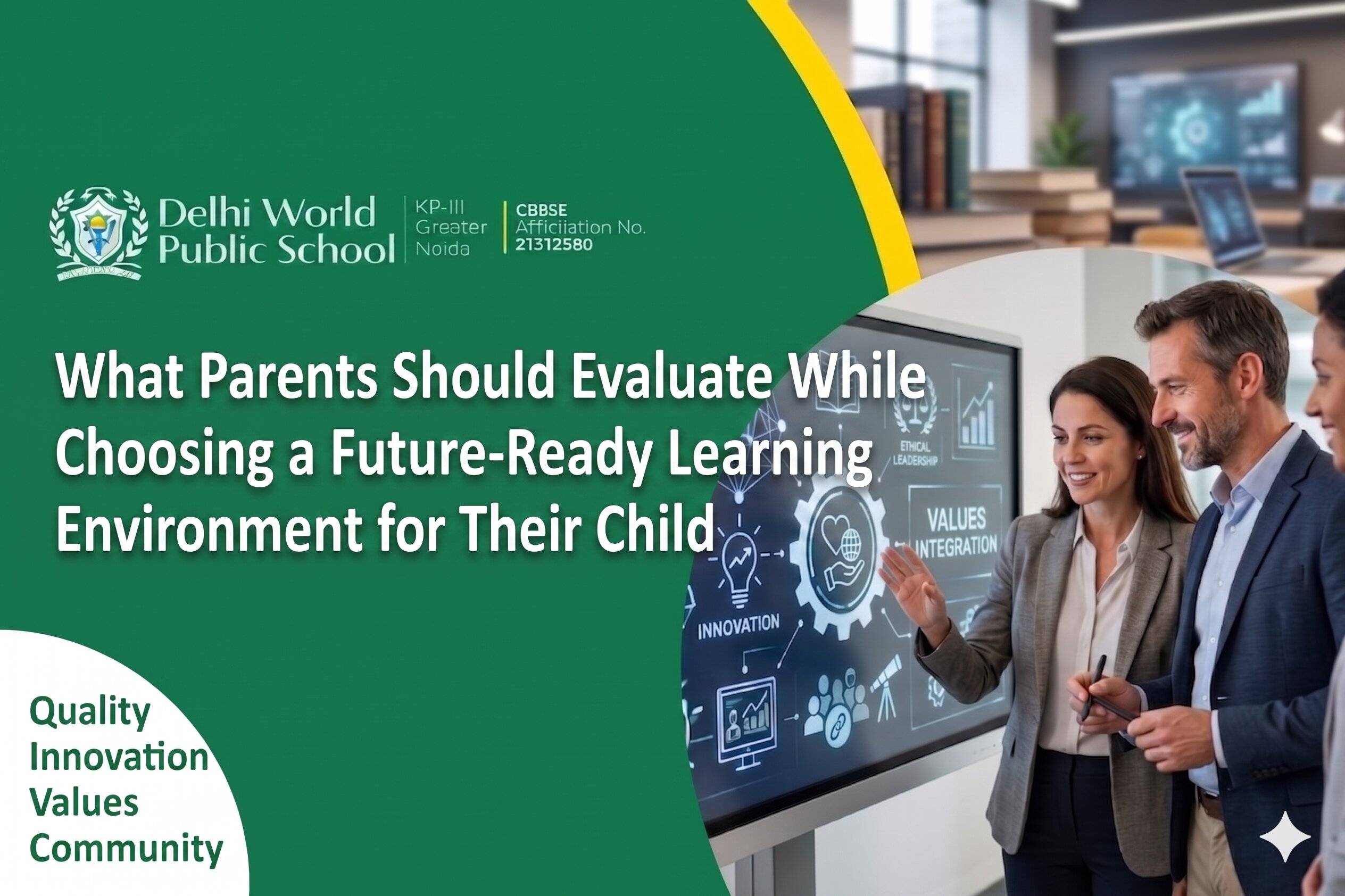 What Parents Should Evaluate While Choosing a Future-Ready Learning Environment for Their Child